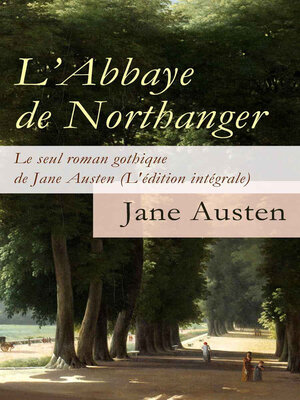 cover image of L'Abbaye de Northanger--Le seul roman gothique de Jane Austen (L'édition intégrale)